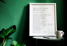 Load image into Gallery viewer, Gedicht Von Rainer Maria Rilke - Geh bis an Deiner Sehnsucht Rand - Go to the limits of your longing - German Poetry print - Unframed print