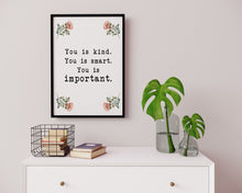 Load image into Gallery viewer, You is kind you is smart you is important The Help book poster Movie Quote, Black and White Art Print for Home Decor, Unframed print