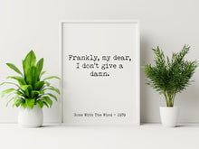 Load image into Gallery viewer, Gone with the wind Movie Quote, Frankly My dear I don't give a damn, Black and White Minimalist Wall Art UNFRAMED