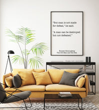 Load image into Gallery viewer, Ernest Hemingway Quote - Man is not made for defeat, A man can be destroyed but not defeated - Black and White book lover Print for library