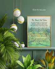 Load image into Gallery viewer, Robert Frost The Road Not Taken Poem Print – Literary Wall Art, Inspirational Poetry Print, Framed or Unframed, Gift for Writers, Thinkers
