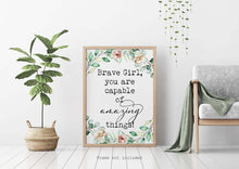 Load image into Gallery viewer, Brave Girl Quote Print – Inspirational Nursery Wall Art, Floral Girls Bedroom Decor, Positive Affirmation Poster, Framed or Unframed