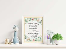 Load image into Gallery viewer, Brave Girl Quote Print – Inspirational Nursery Wall Art, Floral Girls Bedroom Decor, Positive Affirmation Poster, Framed or Unframed