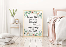 Load image into Gallery viewer, Brave Girl Quote Print – Inspirational Nursery Wall Art, Floral Girls Bedroom Decor, Positive Affirmation Poster, Framed or Unframed