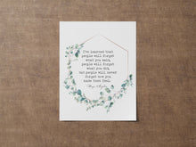 Load image into Gallery viewer, Maya Angelou Quote Print: "I've learned that people will forget..."