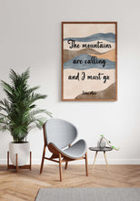 Load image into Gallery viewer, John Muir Quote - The mountains are calling and I must go - Unframed print