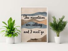 Load image into Gallery viewer, The mountains are calling and I must go John Muir Quote