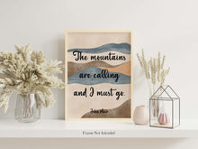 Load image into Gallery viewer, John Muir Quote - The mountains are calling and I must go - Unframed print
