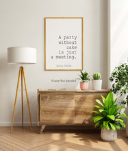 Load image into Gallery viewer, Julia Child Quote "A party without cake is just a meeting" foodie print for Home, Kitchen wall art food lover art Framed & Unframed Options