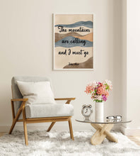 Load image into Gallery viewer, John Muir Quote - The mountains are calling and I must go - Unframed print