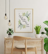 Load image into Gallery viewer, Song of Solomon 3:4 “I Have Found the One Whom My Soul Loves” Print Bible Verse Wall Art