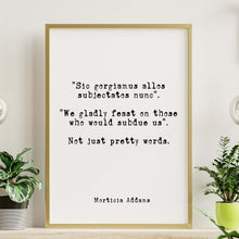 Load image into Gallery viewer, The Addams Family Movie Quote - We gladly feast on those who would subdue us. Not just pretty words. minimalist poster Gothic Art Print