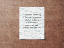 Load image into Gallery viewer, Fishing Quote Print by John Buchan, "The charm of fishing" wall art print, Fisherman Gift Idea, Coastal Home Decor, Unframed or Framed