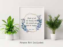 Load image into Gallery viewer, Anne Frank Quote Print Think of all the beauty Framed & Unframed Options