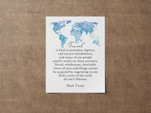Load image into Gallery viewer, Travel Quote Print Mark Twain "Travel is fatal to prejudice, bigotry, and narrow-mindedness..."