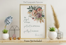 Load image into Gallery viewer, Romans 12:12 NIV - Bible Verse Wall Art, Floral Christian Decor - Be joyful in hope, patient in affliction, faithful in prayer - Unframed