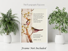 Load image into Gallery viewer, Matthew 6:26-27 Print NIV Bible verse "Look at the birds" - Scripture Wall Art - Bible print for Home Framed & Unframed Options