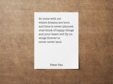 Load image into Gallery viewer, Peter Pan Quote, So come with me where dreams are born - Just think of happy things Minimalist Wall Art UNFRAMED