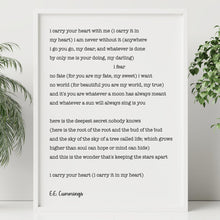 Load image into Gallery viewer, E.E. Cummings Poem I carry your heart (I carry it in my heart) Art Print Home Decor poetry wall art dorm decor - Unframed UNFRAMED