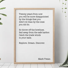 Load image into Gallery viewer, Mark Twain Quote - Twenty years from now Explore. Dream. Discover. - book lover Print for library office wall Art UNFRAMED