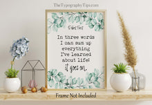 Load image into Gallery viewer, Inspirational Robert Frost Quote Print In three words I can sum up everything I've learned about life: it goes on Framed or Unframed Options