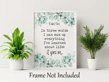 Load image into Gallery viewer, Inspirational Robert Frost Quote Print In three words I can sum up everything I've learned about life: it goes on Framed or Unframed Options