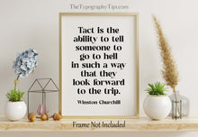 Load image into Gallery viewer, Winston Churchill Print Tact is the ability tell someone to go to hell, Churchill Quote Framed & Unframed Options