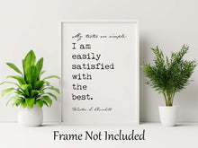 Load image into Gallery viewer, Winston Churchill Quote Print My tastes are simple: I am easily satisfied with the best Affirmation Wall Art Framed & Unframed