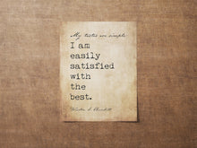 Load image into Gallery viewer, Winston Churchill Quote Print My tastes are simple: I am easily satisfied with the best Affirmation Wall Art Framed & Unframed