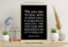 Load image into Gallery viewer, Albert Camus Freedom Quote Print The only way to deal with an unfree world... Wall Art Quote about Freedom Framed & Unframed Options