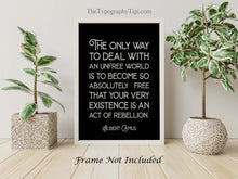 Load image into Gallery viewer, Albert Camus Freedom Quote Print The only way to deal with an unfree world... Wall Art Quote about Freedom Framed & Unframed Options