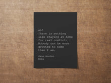 Load image into Gallery viewer, Jane Austen Quote Print – “Ah! There is nothing like staying at home for real comfort” – Emma Book Quote Posters Reading Nook Decor