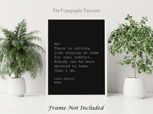 Load image into Gallery viewer, Jane Austen Quote Print – “Ah! There is nothing like staying at home for real comfort” – Emma Book Quote Posters Reading Nook Decor