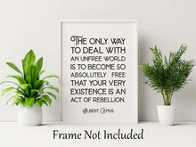 Load image into Gallery viewer, Albert Camus Freedom Quote Print The only way to deal with an unfree world... Wall Art Quote about Freedom Framed & Unframed Options