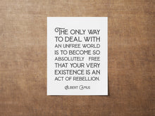 Load image into Gallery viewer, Albert Camus Freedom Quote Print The only way to deal with an unfree world... Wall Art Quote about Freedom Framed & Unframed Options