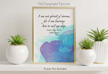 Load image into Gallery viewer, Louisa May Alcott I am not afraid of storms, for I am learning how to sail my ship, Little Women Book Quote - Framed & Unframed Options