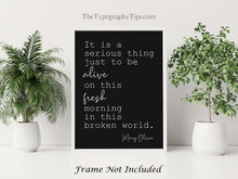 Load image into Gallery viewer, Mary Oliver Quote It is a serious thing just to be alive on this fresh morning in this broken world, Red Bird Framed & Unframed Options