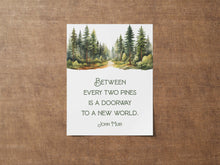 Load image into Gallery viewer, John Muir Quote Between every two pines is a doorway to a new world, unique hiking gifts, Framed & Unframed Options