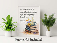 Load image into Gallery viewer, C S Lewis Quote Book Lover Wall Art Poster Cozy Reading Nook Decor, You can never get a cup of tea large enough, Framed & Unframed Options