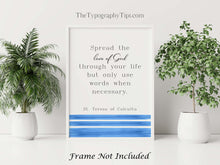 Load image into Gallery viewer, Mother Teresa Quote Print – Catholic Wall Art, Inspirational Christian Quote, Blue and White Religious Decor, St Teresa of Calcutta Gift