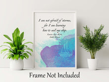 Load image into Gallery viewer, Louisa May Alcott I am not afraid of storms, for I am learning how to sail my ship, Little Women Book Quote - Framed & Unframed Options