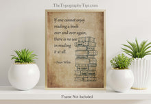 Load image into Gallery viewer, Oscar Wilde Quote If one cannot enjoy reading a book over and over again, there is no use in reading it at all Framed & Unframed Options