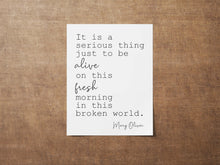 Load image into Gallery viewer, Mary Oliver Quote It is a serious thing just to be alive on this fresh morning in this broken world, Red Bird Framed & Unframed Options