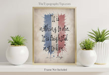 Load image into Gallery viewer, Victor Hugo Les Miserables Quote Print It is nothing to die. It is frightful not to live - Framed & Unframed Options