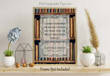 Load image into Gallery viewer, Ralph Waldo Emerson Quote I cannot remember the books I've read... even so, they have made me - Reading Quote Framed & Unframed Options