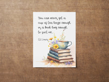 Load image into Gallery viewer, C S Lewis Quote Book Lover Wall Art Poster Cozy Reading Nook Decor, You can never get a cup of tea large enough, Framed & Unframed Options