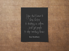 Load image into Gallery viewer, Ray Bradbury Quote You don't have to burn books to destroy a culture, Literary Art Print, Reading, Home Library - Framed & Unframed Options