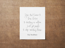 Load image into Gallery viewer, Ray Bradbury Quote You don't have to burn books to destroy a culture, Literary Art Print, Reading, Home Library - Framed & Unframed Options