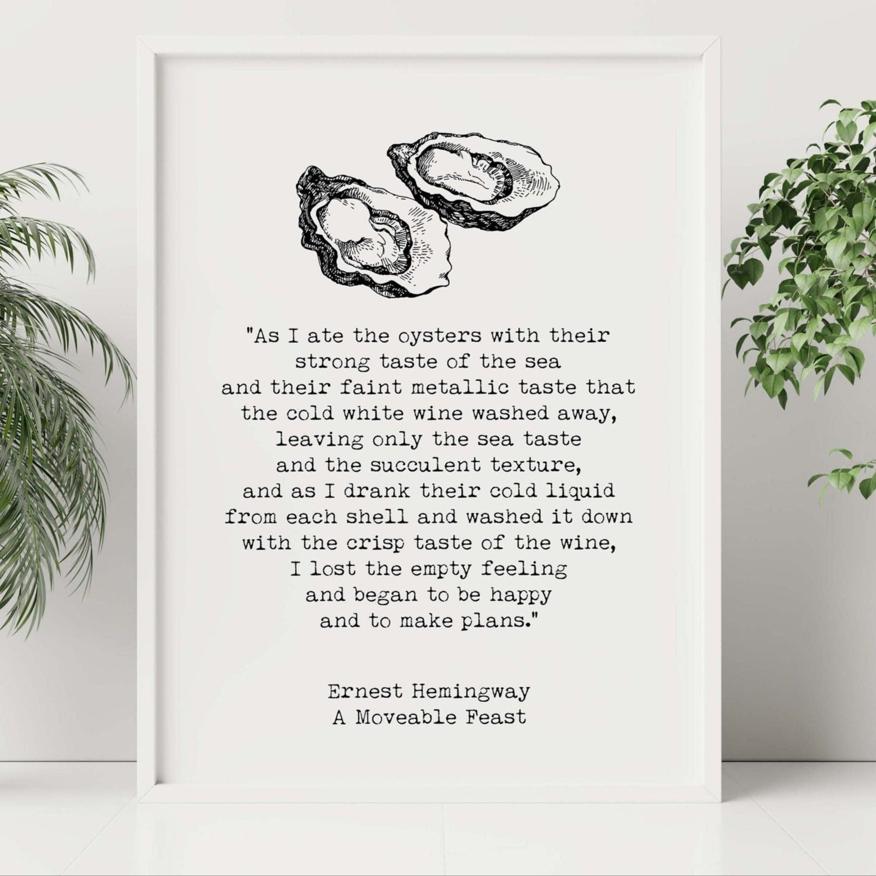 Ernest Hemingway Quote Print, As I ate the oysters... A Moveable Feast  Book, Oyster Print in Black and White Unframed \u0026 Framed Options, image size:1802x1802