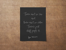 Load image into Gallery viewer, John Steinbeck's Quote There ain't no sin and there ain't no virtue. There's just stuff people do. The Grapes of Wrath, Framed or Unframed